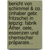 Bericht Von Schimmel & Co. (inhaber Gebr. Fritzsche) In Leipzig: Fabrik Äther. Oele, Essenzen Und Chemischer Präparate... door Schimmel