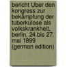 Bericht Über Den Kongress Zur Bekämpfung Der Tuberkulose Als Volkskrankheit, Berlin, 24.Bis 27. Mai 1899 (German Edition) door Pannwitz