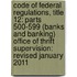 Code Of Federal Regulations, Title 12: Parts 500-599 (Banks And Banking) Office Of Thrift Supervision: Revised January 2011
