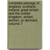 Complete Peerage of England, Scotland, Ireland, Great Britain and the United Kingdom, Extant, Extinct, Or Dormant, Volume 7 door George Edward Cokayne