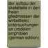 Der Aufbau der Skeletteile in den freien Gliedmassen der Wirbeltiere; Untersuchungen an urodelen Amphibien (German Edition)