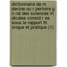 Dictionnaire de M Decine Ou R Pertoire G N Ral Des Sciences M Dicales Consid R Es Sous Le Rapport Th Orique Et Pratique (1) door Nicolas-Philibert Adelon