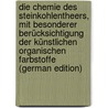Die Chemie Des Steinkohlentheers, Mit Besonderer Berücksichtigung Der Künstlichen Organischen Farbstoffe (German Edition) by Schultz Gustav