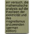 Ein Versuch, Die Mathematische Analysis Auf Die Theorieen Der Elektricität Und Des Magnetismus Anzuwenden (German Edition)