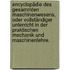 Encyclopädie des gesammten Maschinenwesens, oder vollständiger Unterricht in der praktischen Mechanik und Maschinenlehre.