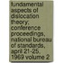 Fundamental Aspects of Dislocation Theory; Conference Proceedings, National Bureau of Standards, April 21-25, 1969 Volume 2