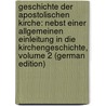 Geschichte Der Apostolischen Kirche: Nebst Einer Allgemeinen Einleitung in Die Kirchengeschichte, Volume 2 (German Edition) door Schaff Philip