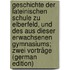 Geschichte Der Lateinischen Schule Zu Elberfeld, Und Des Aus Dieser Erwachsenen Gymnasiums; Zwei Vorträge (German Edition)