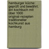 Hamburger Küche: Geprüft und bewährt. Ein Kochbuch mit über 1000 Original-Rezepten traditioneller Kochkunst aus Hamburg door Hanna Behnke