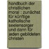 Handbuch der christlichen Moral : zunächst für künftige katholische Seelensorger und dann für jeden gebildeten Christen