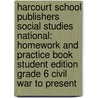 Harcourt School Publishers Social Studies National: Homework and Practice Book Student Edition Grade 6 Civil War to Present door Hsp