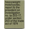 Heavyweight Motorcycles; Report to the President on Investigation No. Ta-203-17, Under Section 203 of the Trade Act of 1974 by United States Commission