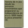 Historia de M Jico Desde Los Primeros Movimientos Que Prepararon Su Independencia En El A O 1808 Hasta La Poca Presente (5) door Lucas Alam N.