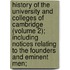 History of the University and Colleges of Cambridge (Volume 2); Including Notices Relating to the Founders and Eminent Men;