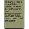 Immanuel Kant's Sammtliche Werke: Th. Kritik Der Urtheilskraft, Und Beobachtungen Uber Das Gefuhl Des Schonen Und Erhabenen door Karl Rosenkranz