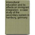Intercultural Education and its Effects on Immigrant Integration:  A Case Study of the Secondary System in Hamburg, Germany