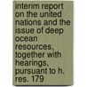 Interim Report on the United Nations and the Issue of Deep Ocean Resources, Together with Hearings, Pursuant to H. Res. 179 door United States Congress Movements