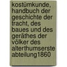 Kostümkunde, Handbuch Der Geschichte Der Tracht, Des Baues Und Des Geräthes Der Völker Des Alterthumserste abteilung1860 door Hermann Weiss