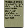 Kryptogamenflora für Anfänger : eine Einführung in das Studium der blütenlosen Gewächse für Studierende und Liebhaber door Lindau