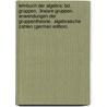 Lehrbuch Der Algebra: Bd. Gruppen.  Lineare Gruppen.  Anwendungen Der Gruppentheorie.  Algebraische Zahlen (German Edition) door Weber Heinrich