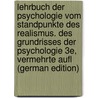Lehrbuch Der Psychologie Vom Standpunkte Des Realismus. Des Grundrisses Der Psychologie 3E, Vermehrte Aufl (German Edition) by Fridolin Volkmann Wilhelm