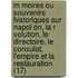 M Moires Ou Souvenirs Historiques Sur Napol On, La R Volution, Le Directoire, Le Consulat, L'Empire Et La Restauration (17)