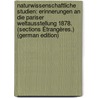 Naturwissenschaftliche Studien: Erinnerungen an Die Pariser Weltausstellung 1878. (Sections Étrangères.) (German Edition) by Rath Gerhard