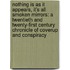 Nothing Is as It Appears, It's All Smoken Mirrors: A Twentieth and Twenty-First Century Chronicle of Coverup and Conspiracy
