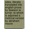 Odes. Literally Translated Into English Prose by Dawson W. Turner. to Which Is Adjoined a Metrical Version by Abraham Moore door Härter Pindar