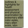 Outlines & Highlights For Health Assessment And Physical Examination By Estesmary Ellen Zator Estes, Mary Ellen Estes, Isbn door Cram101 Textbook Reviews