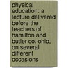 Physical Education: A Lecture Delivered Before the Teachers of Hamilton and Butler Co. Ohio, On Several Different Occasions door Abiel Abbot Livermore
