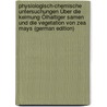 Physiologisch-Chemische Untersuchungen Über Die Keimung Ölhaltiger Samen Und Die Vegetation Von Zea Mays (German Edition) by Detmer W