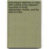 Picturesque Sketches in India, with notices of the adjacent countries of Sindh, Afghanistan, Multan, and the West of India. door Onbekend