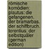 Römische Komödien: Plautus: Die Gefangenen. Der Bramarbas. Der Schiffbruch. Terentius: Der Selbstquäler (German Edition)