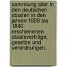 Sammlung aller in den deutschen Staaten in den Jahren 1836 bis 1840 erschienenen Staatsverträge, Gesetze und Verordnungen. door Alexander Müller