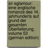 Sir Eglamour: Eine Englische Romanze Des 14. Jahrhunderts Auf Grund Der Gesamten Überlieferung, Volume 53 (German Edition) by Schleich Gustav