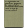 Sitzungsberichte Der Kaiserlichen Akademie Der Wissenschaften, Philosophisch-Historische Classe, Volume 92 (German Edition) by In Kaiserl. Akadem