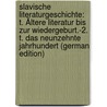 Slavische Literaturgeschichte: T. Ältere Literatur Bis Zur Wiedergeburt.-2. T. Das Neunzehnte Jahrhundert (German Edition) door Karásek Josef