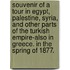 Souvenir of a Tour in Egypt, Palestine, Syria, and other Parts of the Turkish Empire-also in Greece. In the spring of 1877.