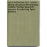 Sport in Thunder Bay, Ontario: Sports Venues in Thunder Bay, Ontario, Thunder Bay Chill Players, Thunder Bay Flyers Players door Books Llc