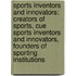 Sports Inventors and Innovators: Creators of Sports, Cue Sports Inventors and Innovators, Founders of Sporting Institutions