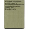 Studyguide For Principles And Techniques Of Biochemistry And Molecular Biology By Keith Wilson (editor), Isbn 9780521731676 door Keith Wilson (Editor)