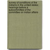 Survey of Conditions of the Indians in the United States; Hearings Before a Subcommittee of the Committee on Indian Affairs by United States Congress Affairs