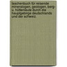 Taschenbuch für reisende Mineralogen, Geologen, Berg- u. Hüttenleute durch die Hauptgebirge Deutschlands und der Schweiz. door Carl Friedrich Alexander Hartmann