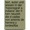 Text, Autor Und Wissen in Der 'Historiograf a Indiana' Der Fr Hen Neuzeit: Die D Cadas Von Antonio de Herrera y Tordesillas door Sebastian Greusslich