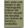 Text, Autor Und Wissen in Der 'Historiografia Indiana' Der Fruhen Neuzeit: Die Decadas Von Antonio de Herrera y Tordesillas by Sebastian Greusslich