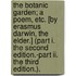 The Botanic Garden; A Poem, Etc. [by Erasmus Darwin, The Elder.] (part I. The Second Edition.-part Ii. The Third Edition.).