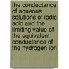 The Conductance of Aqueous Solutions of Iodic Acid and the Limiting Value of the Equivalent Conductance of the Hydrogen Ion door Henry Cole Parker