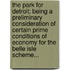 The Park for Detroit: Being a Preliminary Consideration of Certain Prime Conditions of Economy for the Belle Isle Scheme...