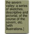 The Severn Valley: a series of sketches, descriptive and pictorial, of the course of the Severn, etc. [With illustrations.]